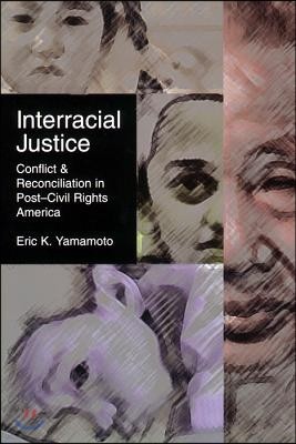 Interracial Justice: Conflict and Reconciliation in Post-Civil Rights America