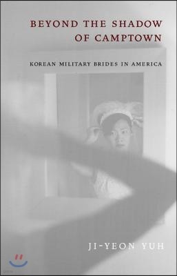 Beyond the Shadow of Camptown: Korean Military Brides in America