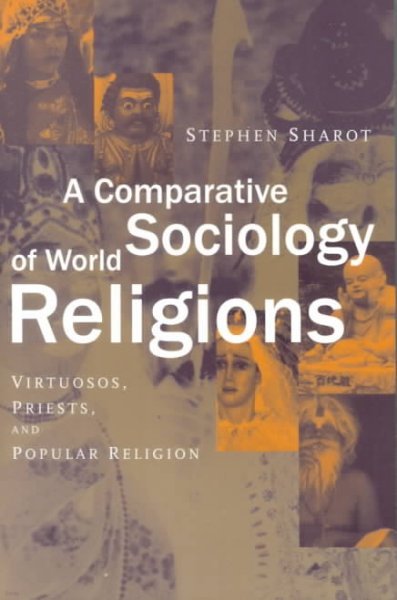 A Comparative Sociology of World Religions: Virtuosi, Priests, and Popular Religion