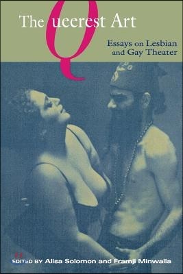 The Queerest Art: Essays on Lesbian and Gay Theater