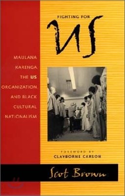 Fighting for US: Maulana Karenga, the US Organization, and Black Cultural Nationalism