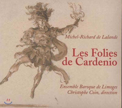 Christophe Coin 드랄랑드: 극음악 '카르데니오의 어리석음' (Delalande: Les Folies de Cardenio)