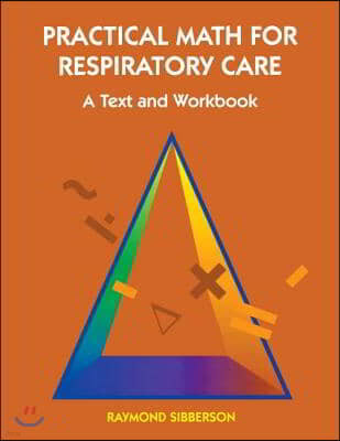 Practical Math for Respiratory Care: A Text and Workbook