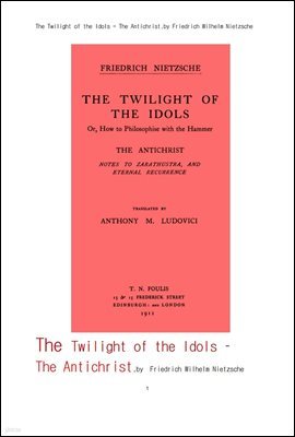 ü ׸  ҰȲȥ.The Twilight of the Idols - The Antichrist,by Friedrich Wilhelm Nietzsche