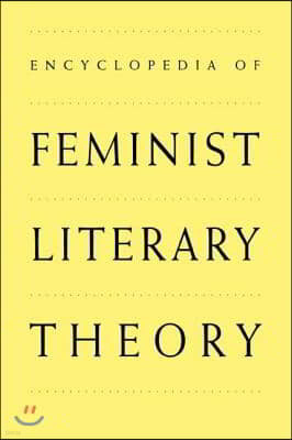 Encyclopedia of Feminist Literary Theory