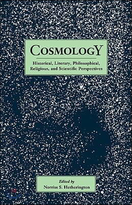 Cosmology: Historical, Literary, Philosophical, Religous and Scientific Perspectives