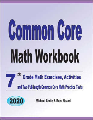 Common Core Math Workbook: 7th Grade Math Exercises, Activities, and Two Full-Length Common Core Math Practice Tests