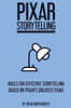 Pixar Storytelling: Rules for Effective Storytelling Based on Pixar's Greatest Films