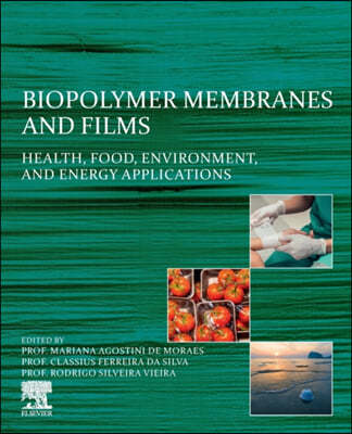 Biopolymer Membranes and Films: Health, Food, Environment, and Energy Applications