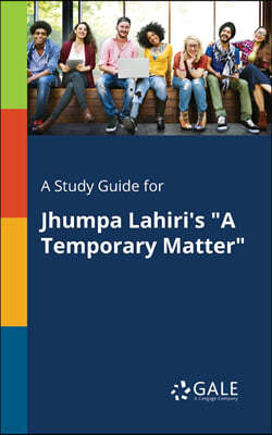A Study Guide for Jhumpa Lahiri's "A Temporary Matter"
