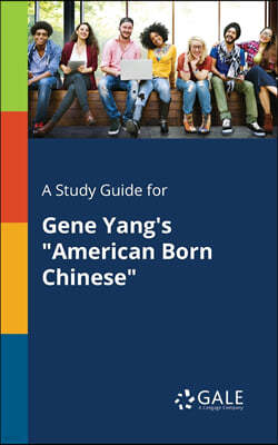 A Study Guide for Gene Yang's American Born Chinese