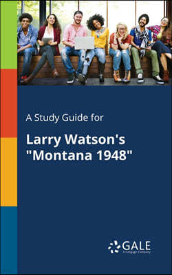 A Study Guide for Larry Watson's "Montana 1948"