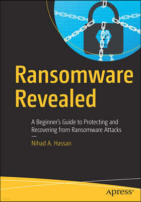 Apress Ransomware Revealed: A Beginner's Guide to Protecting and Recovering from Ransomware Attacks