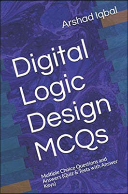 Digital Logic Design MCQs: Multiple Choice Questions and Answers (Quiz & Tests with Answer Keys)