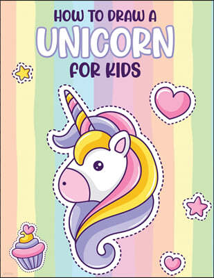 How To Draw A Unicorn For Kids: Learn To Draw Easy Step By Step Drawing Grid Crafts and Games
