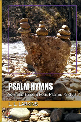 Psalm Hymns: Volumes Three & Four, Psalms 73-106