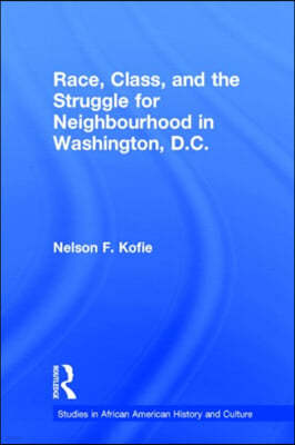 Race, Class, and the Struggle for Neighborhood in Washington, DC