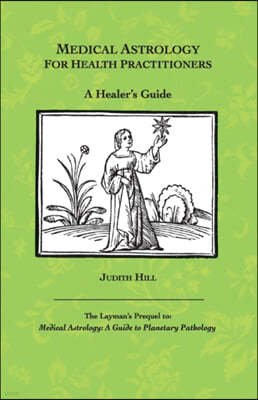 Medical Astrology for Health Practitioners: A Healer's Guide