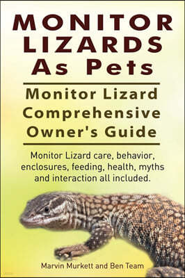 Monitor Lizards As Pets. Monitor Lizard Comprehensive Owner's Guide. Monitor Lizard care, behavior, enclosures, feeding, health, myths and interaction