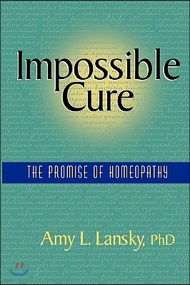 Impossible Cure: The Promise of Homeopathy