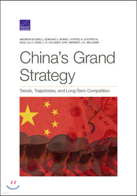 China's Grand Strategy: Trends, Trajectories, and Long-Term Competition