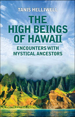 The High Beings of Hawaii: Encounters with mystical ancestors