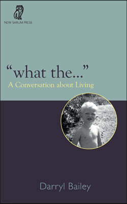 "What the...": A Conversation about Living