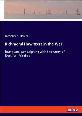 Richmond Howitzers in the War: four years campaigning with the Army of Northern Virginia