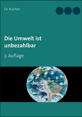 Die Umwelt ist unbezahlbar: 3. Auflage