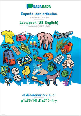 BABADADA, Espanol con articulos - Leetspeak (US English), el diccionario visual - p1c70r14l d1c710n4ry: Spanish with articles - Leetspeak (US English)