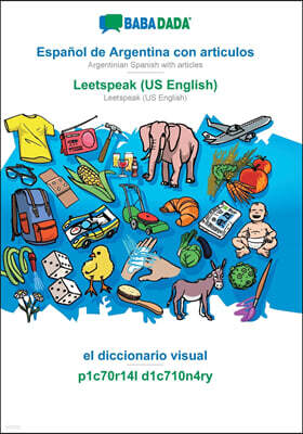 BABADADA, Espanol de Argentina con articulos - Leetspeak (US English), el diccionario visual - p1c70r14l d1c710n4ry: Argentinian Spanish with articles