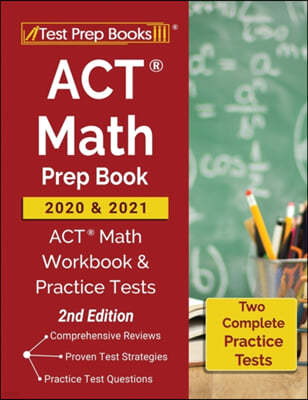 ACT Math Prep Book 2020 and 2021: ACT Math Workbook and Practice Tests [2nd Edition]