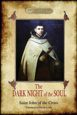 Aziloth Books The Dark Night of the Soul: Translated by David Lewis; with Corrections and Introductory Essay by Benedict Zimmerman, O.C.D. (Aziloth Books, 2nd.