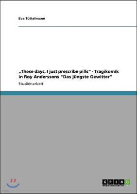 "These days, I just prescribe pills" - Tragikomik in Roy Anderssons "Das jungste Gewitter"