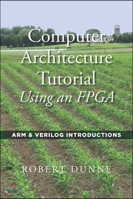 Computer Architecture Tutorial Using an FPGA: ARM & Verilog Introductions