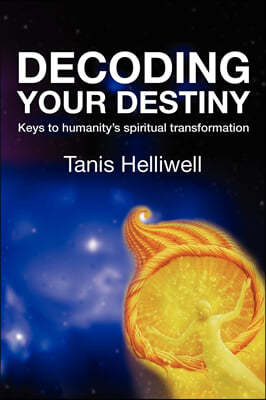 Decoding Your Destiny: Keys to Humanity's Spiritual Transformation