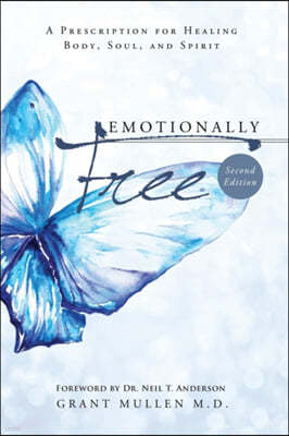 Emotionally Free: A Prescription for Healing Body, Soul, and Spirit