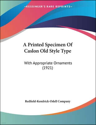 A Printed Specimen Of Caslon Old Style Type: With Appropriate Ornaments (1921)