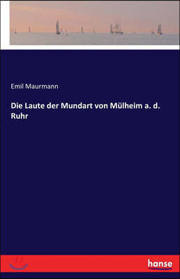 Die Laute der Mundart von Mulheim a. d. Ruhr