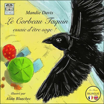 Le Corbeau Taquin essaie d'être sage !: The Cheeky Crow tries to be good!