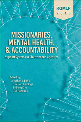 Missionaries, Mental Health, and Accountability:: Support Systems in Churches and Agencies