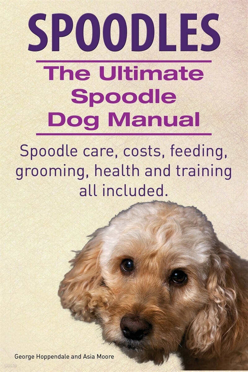 Spoodles. the Ultimate Spoodle Dog Manual. Spoodle Care, Costs, Feeding ...