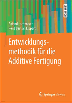 Entwicklungsmethodik Fur Die Additive Fertigung