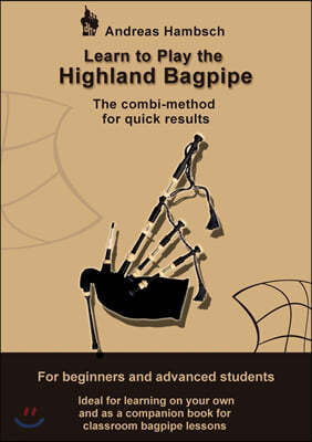 Learn to play the Highland Bagpipe: For absolute beginners and intermediate bagpiper