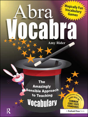 Abravocabra: The Amazingly Sensible Approach to Teaching Vocabulary (Grades 6-9)