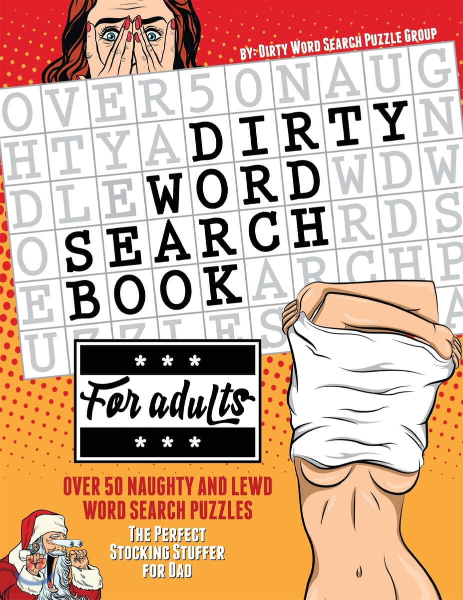 Dirty Word Search Book for Adults: Over 50 Naughty and Lewd Word Search Puzzles - The Perfect Stocking Stuffer for Men