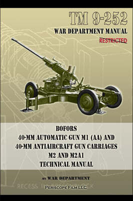 TM 9-252 Bofors 40-MM Automatic Gun M1 (Aa) and 40-MM Antiaircraft Gun Carriages: M2 and M2a1 Technical Manual