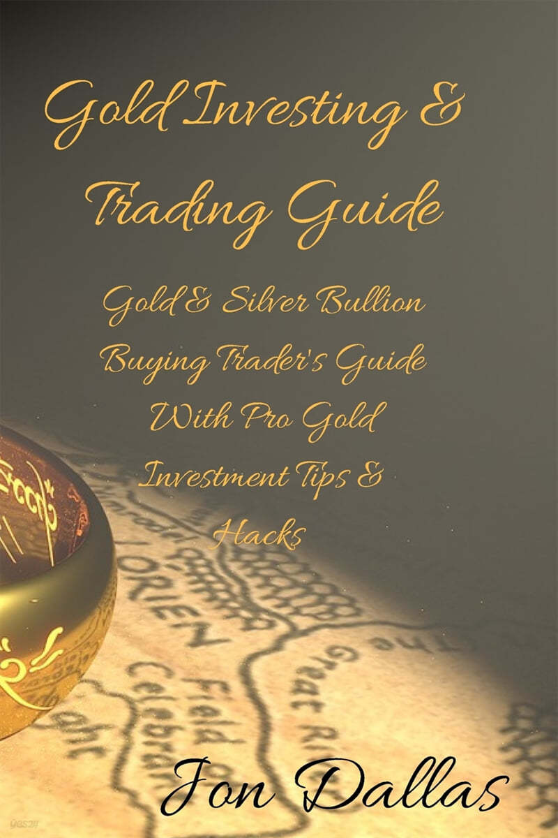 Gold Investing & Trading Guide: Gold & Silver Bullion Buying Trader's ...