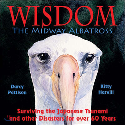 Wisdom, the Midway Albatross: Surviving the Japanese Tsunami and Other Disasters for Over 60 Years