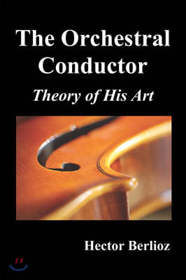 The Orchestral Conductor: Theory of His Art